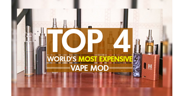 Top 4 World’s Most Expensive Vape Mod